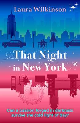 That Night in New York: A Blackout in Manhattan Brings Two Lonely Strangers Together in This Slow-Build, Forbidden Love Romance - Wilkinson, Laura