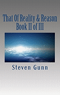 That of Reality & Reason: Book II of III