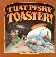 That Pesky Toaster - Hillman, Ben