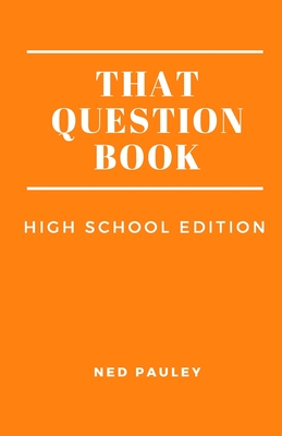 That Question Book: High School Edition - Pauley, Ned