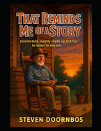 That Reminds Me Of A Story: Stories told, mostly made up but fun to listen to anyway. Grandpa Charlie has a way of making you believe, even if you know you shouldn't