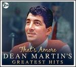 That?s Amoré: Dean Martin?s Greatest Hits