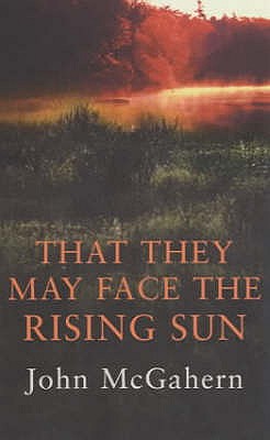 That They May Face the Rising Sun - McGahern, John