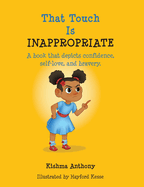 That Touch is Inappropriate: A book that depicts confidence, self-love, and bravery