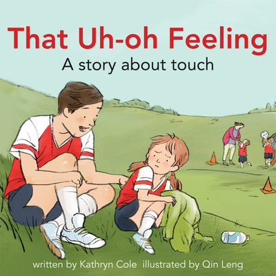That Uh-Oh Feeling: A Story about Touch - Cole, Kathryn