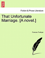 That Unfortunate Marriage. [A Novel.]