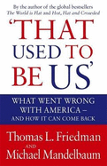 That Used To Be Us: What Went Wrong with America - and How It Can Come Back