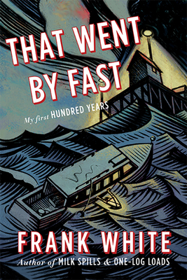 That Went by Fast: My First Hundred Years - White, Frank