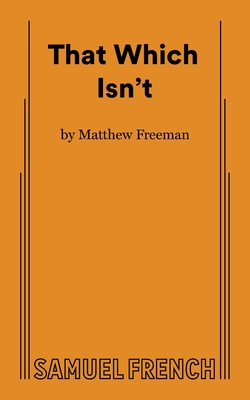 That Which Isn't - Freeman, Matthew