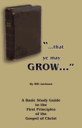 That Ye May Grow... - Jackson, Bill, Dr.