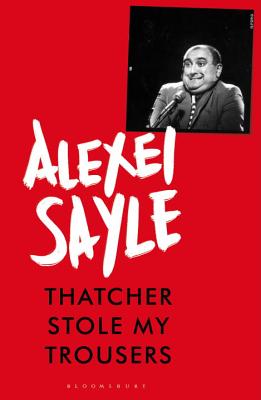 Thatcher Stole My Trousers - Sayle, Alexei