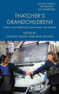 Thatcher's Grandchildren?: Politics and Childhood in the Twenty-First Century