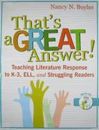 That's a Great Answer!: Teaching Literature Response to K-3, ELL, and Struggling Readers