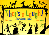 That's a Laugh!: Four Funny Fables - Bryan, Philip (Editor)
