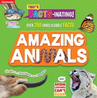 That's Facts-Inating: Amazing Animals - Kidsbooks (Editor)