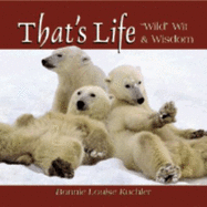 That's Life: Wild Wit & Wisdom