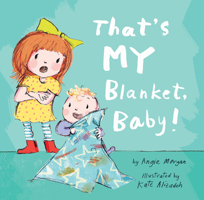 That's My Blanket, Baby! - Morgan, Angie
