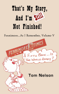 That's My Story, and I'm Still Not Finished: Fennimore...As I Remember, Volume V - Nelson, Tom