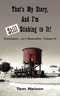 That's My Story, And I'm Still Sticking to It!: Fennimore.As I Remember, Volume II - Nelson, Tom