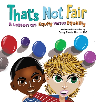 That's Not Fair: A Lesson on Equity Versus Equality - Morris, Casey N