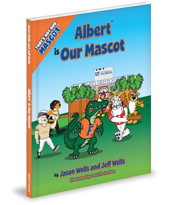 Thats Not Our Mascot Albert Is - Wells, Jason, and Wells, Jeff, D.V