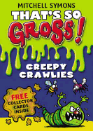 That's So Gross!: Creepy Crawlies