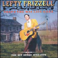 That's the Way Life Goes: The Hit Songs 1950-1975 - Lefty Frizzell