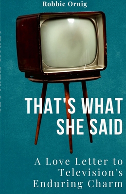 That's what she said: A Love Letter to Television's Enduring Charm by
