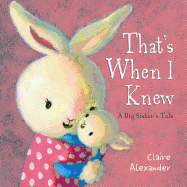 That's When I Knew: A Big Sister's Tale