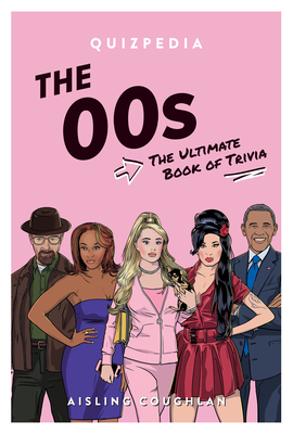 The '00s Quizpedia: The ultimate book of trivia - Coughlan, Aisling