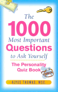 The 1,000 Most Important Questions to Ask Yourself: The Personality Quiz Book - Thomas, Alyss