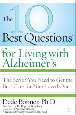 The 10 Best Questions for Living with Alzheimer's: The Script You Need to Take Control of Your Health - Bonner, Dede, PhD, and Brumback, Roger (Foreword by)