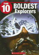 The 10 Boldest Explorers