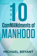 The 10 Commandments of Manhood