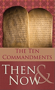 The 10 Commandments Then & Now