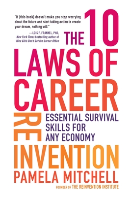 The 10 Laws of Career Reinvention: Essential Survival Skills for Any Economy - Mitchell, Pamela