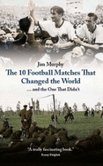 The 10 Matches That Changed The World