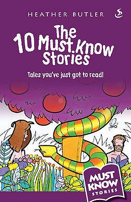 The 10 Must Know Stories: Tales You've Just Got to Read! - Butler, Heather