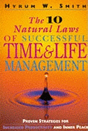 The 10 Natural Laws of Successful Time and Life Management: Proven Strategies for Increased Productivity and Inner Peace