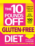 The 10 Pounds Off Gluten-Free Diet: The Easy Way to Drop Inches in Just 28 Days