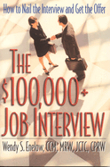 The $100,000+ Job Interview: How to Nail the Interview and Get the Offer