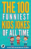 The 100 Funniest Kids Jokes of All Time