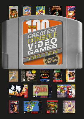 The 100 Greatest Console Video Games: 1988-1998 - Weiss, Brett