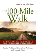 The 100-Mile Walk: A Father and Son on a Quest to Find the Essence of Leadership