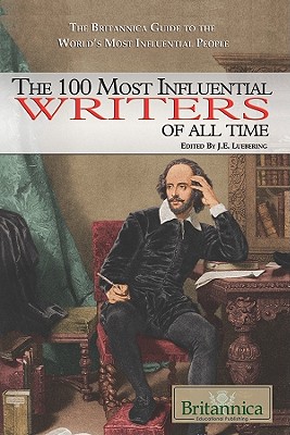 The 100 Most Influential Writers of All Time - Luebering, J E (Editor)