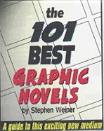 The 101 Best Graphic Novels - Weiner, Stephen, and DeCandido, Keith R A (Editor)
