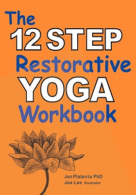 The 12 Step Restorative Yoga Workbook - Platania, Jon