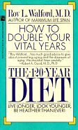 The 120-Year Diet - Walford, Roy L., M.D.
