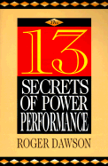 The 13 Secrets of Power Performance - Dawson, Roger