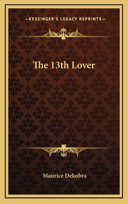 The 13th Lover - Dekobra, Maurice